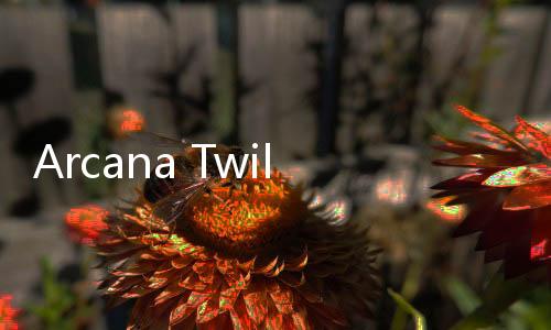 Arcana Twilight