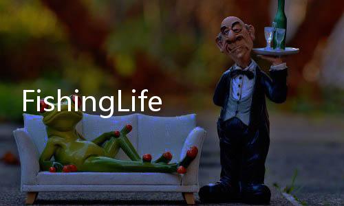 FishingLife(钓鱼人生新地图)