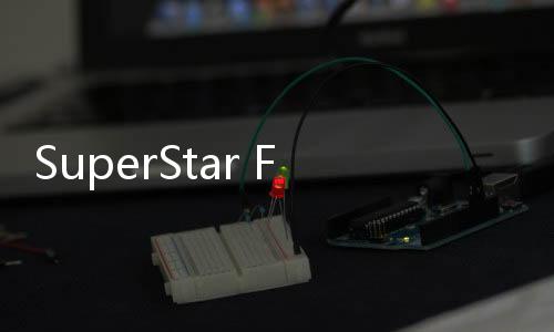 SuperStar FNC安卓
