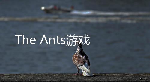 The Ants游戏